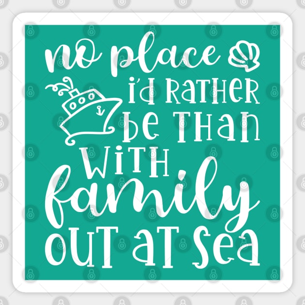 No Place I’d Rather Be Than With My Family Out At Sea Cruise Vacation Funny Magnet by GlimmerDesigns